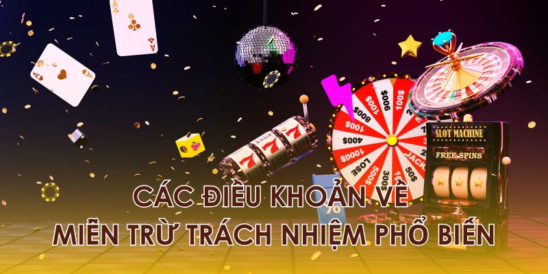Một số điều khoản phố biển về miễn trừ trách nhiệm